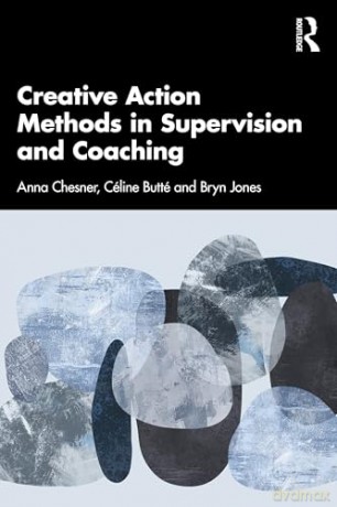 Creative Action Methods in Supervision and Coaching - Céline Butté [KSIĄŻKA]
