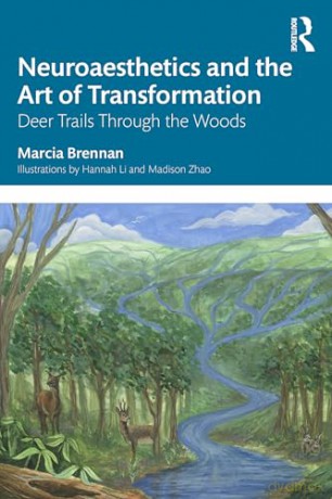 Neuroaesthetics and the Art of Transformation: Deer Trails Through the Woods - Marcia Brennan [KSIĄŻKA]