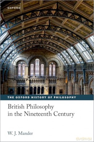 British Philosophy in the Nineteenth Century (The Oxford History of Philosophy) - W. J. Mander [KSIĄŻKA]