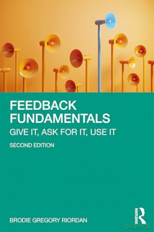 Feedback Fundamentals: Give It, Ask for It, Use It - Brodie Gregory Riordan [KSIĄŻKA]