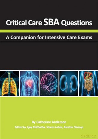 Critical Care SBA Questions: A Companion for Intensive Care Exams - MBChb FRCA FFICM Catherine Anderson [KSIĄŻKA]