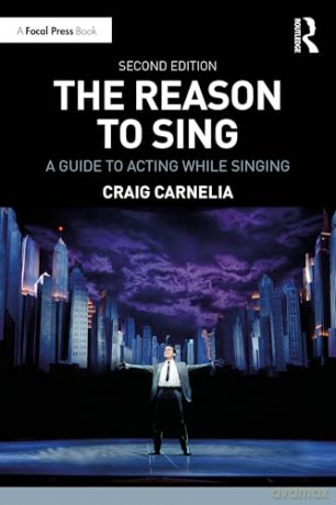 The Reason to Sing: A Guide to Acting While Singing - Craig Carnelia [KSIĄŻKA]