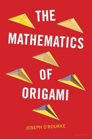 The Mathematics of Origami - Joseph O'Rourke [KSIĄŻKA]