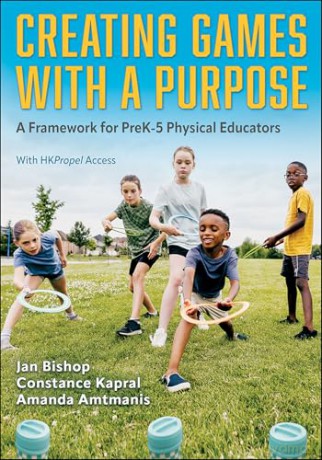 Creating Games with a Purpose: A Framework for PreK-5 Physical Educators - Amanda Amtmanis [KSIĄŻKA]