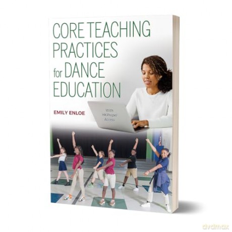 Core Teaching Practices for Dance Education - Emily Enloe [KSIĄŻKA]