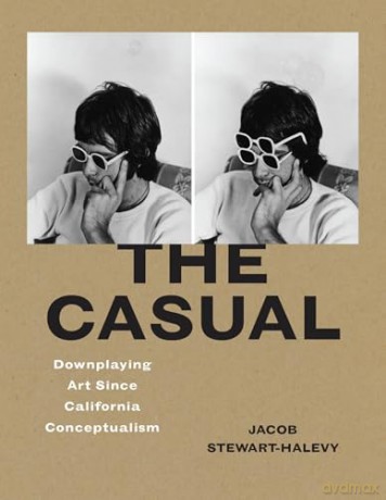 The Casual: Downplaying Art Since California Conceptualism - Jacob Stewart-Halevy [KSIĄŻKA]