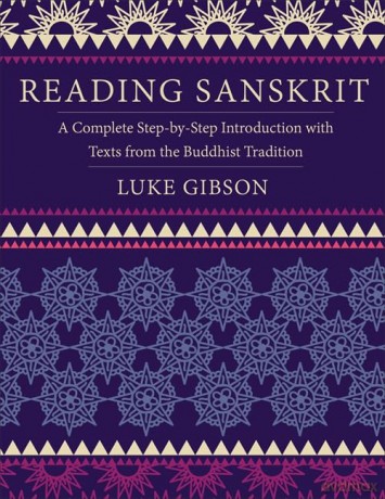 Reading Sanskrit: A Complete Step-by-Step Introduction with Texts from the Buddhist Tradition - Luke Gibson [KSIĄŻKA]