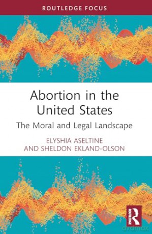 Abortion in the United States: The Moral and Legal Landscape - Elyshia Aseltine [KSIĄŻKA]