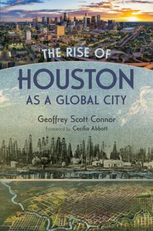 The Rise of Houston As a Global City (Summerfield G. Roberts Texas History Series) - Geoffrey Connor [KSIĄŻKA]