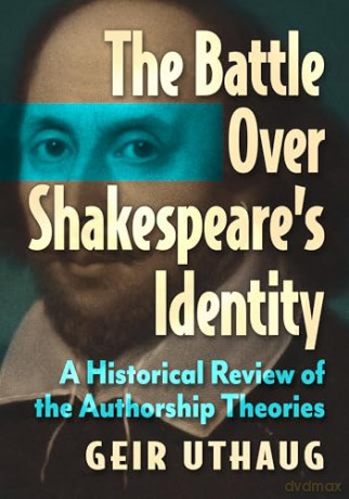The Battle Over Shakespeare's Identity: A Historical Review of the Authorship Theories - Geir Uthaug [KSIĄŻKA]