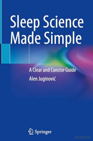 Sleep Science Made Simple: A Clear and Concise Guide - Alen Juginović [KSIĄŻKA]