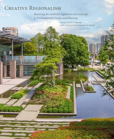 Creative Regionalism: Renewing the Aesthetic Experience of Landscape in Environmental Design and Planning - David D. Hopman [KSIĄŻKA]