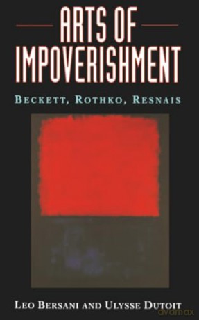 Arts of Impoverishment: Beckett, Rothko, Resnais - Leo Bersani [KSIĄŻKA]