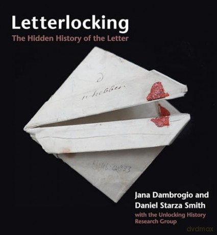 Letterlocking: The Hidden History of the Letter - Daniel Starza Smith [KSIĄŻKA]