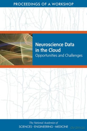 Neuroscience Data in the Cloud: Opportunities and Challenges: Proceedings of a Workshop [KSIĄŻKA]
