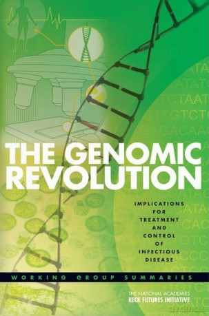 The Genomic Revolution: Implications for Treatment and Control of Infectious Disease: Working Group Summaries [KSIĄŻKA]