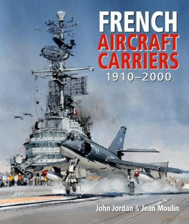 French Aircraft Carriers - John Jordan [KSIĄŻKA]