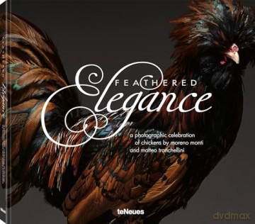 Feathered Elegance: A Photographic Celebration of Chickens - Moreno Monti [KSIĄŻKA]