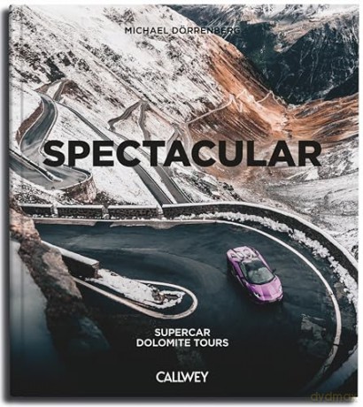 Spectacular: Supercar Dolomite Tour - Michael Dörrenberg [KSIĄŻKA]