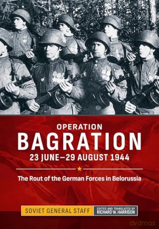 Operation Bagration: 23 June-29 August 1944. The Rout of the German Forces in Belorussia (Association of the United States Army (AUSA) publications) [KSIĄŻKA]