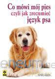 Co mówi mój pies czyli jak zrozumieć język psa [KSIĄŻKA]