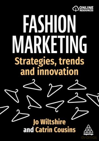 Fashion Marketing: Strategies, Trends and Innovation - Jo Wiltshire [KSIĄŻKA]