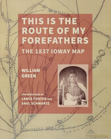 This Is the Route of My Forefathers: The 1837 Ioway Map - William Green [KSIĄŻKA]