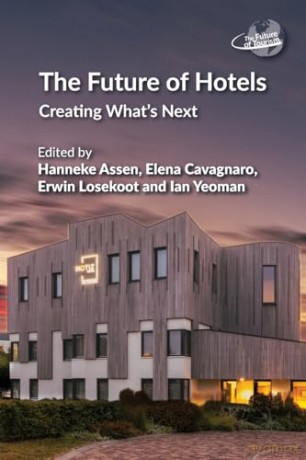 The Future of Hotels: Creating What's Next: 15 (The Future of Tourism) - Hanneke Assen [KSIĄŻKA]