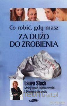 Co robić, gdy masz za dużo do zrobienia (twarda) [KSIĄŻKA]
