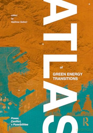 Atlas of Green Energy Transitions: Power, Conflict, and Possibilities - Matthew Seibert [KSIĄŻKA]