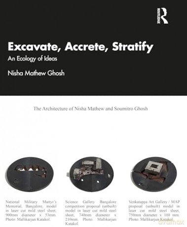 Excavate, Accrete, Stratify: An Ecology of Ideas - Nisha Mathew Ghosh [KSIĄŻKA]
