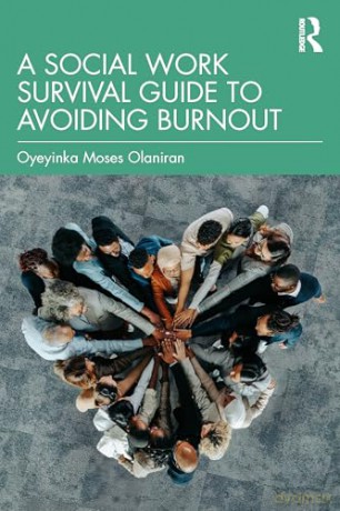 A Social Work Survival Guide to Avoiding Burnout - Oyeyinka Moses Olaniran [KSIĄŻKA]