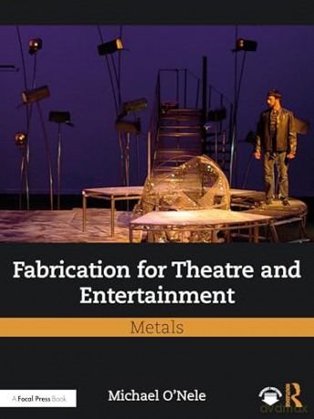 Fabrication for Theatre and Entertainment: Metals - Michael O'Nele [KSIĄŻKA]