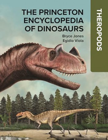 The Princeton Encyclopedia of Dinosaurs: Theropods - Bryce Jones [KSIĄŻKA]