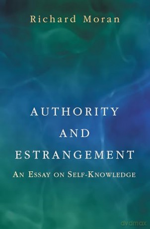 Authority and Estrangement: An Essay on Self-Knowledge. - Richard Moran [KSIĄŻKA]