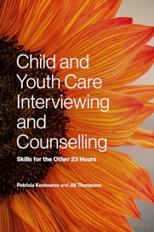 Child and Youth Care Interviewing and Counselling: Skills for the Other 23 Hours - Patricia Kostouros [KSIĄŻKA]