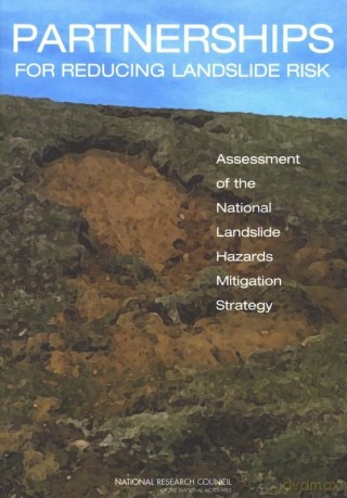Partnerships for Reducing Landslide Risk: Assessment of the National Landslide Hazards Mitigation Strategy - National Research Council [KSIĄŻKA]