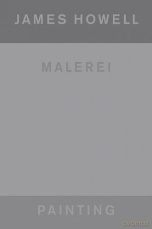 James Howell (Bilingual edition): Painting | Malerei [KSIĄŻKA]