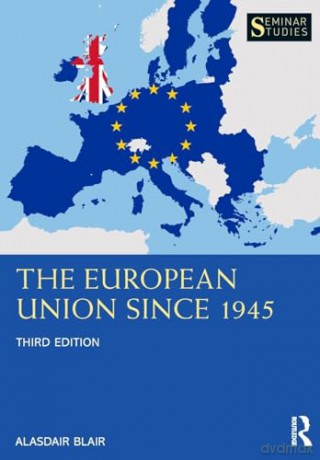 The European Union Since 1945 (Seminar Studies) - Alasdair Blair [KSIĄŻKA]