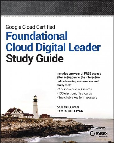 Google Cloud Certified Cloud Digital Leader Study Guide (Sybex Study Guide) - Jon Flynn [KSIĄŻKA]