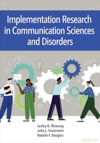 Implementation Science in Communication Sciences and Disorders: Closing the Research-to-Practice Gap (CLI) - Lesley B Olswang [KSIĄŻKA]