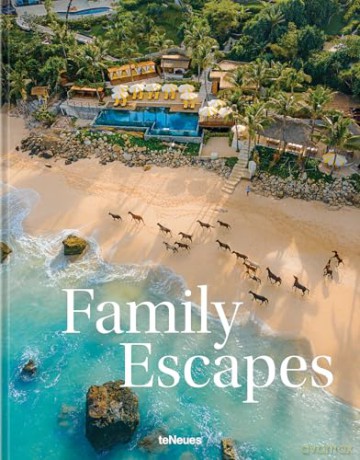 Family Escapes: A Love Letter to the Most Beautiful Family Friendly Hotels - Andrea Stadlhuber [KSIĄŻKA]