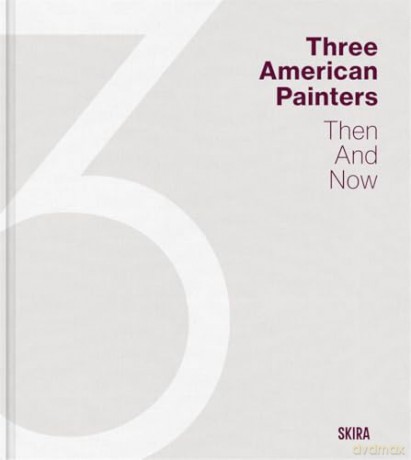 Three American Painters: Then and Now [KSIĄŻKA]