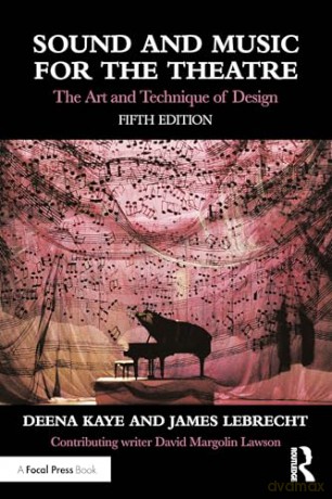 Sound and Music for the Theatre: The Art and Technique of Design - Deena Kaye [KSIĄŻKA]