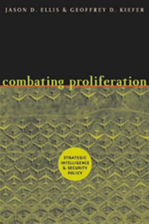 Combating Proliferation - Strategic Intelligence and Security Policy - Geoffrey D Kiefer [KSIĄŻKA]