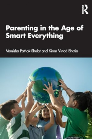 Parenting in the Age of Smart Everything - Manisha Pathak-Shelat [KSIĄŻKA]