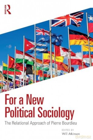 For a New Political Sociology: The Relational Approach of Pierre Bourdieu - Will Atkinson [KSIĄŻKA]