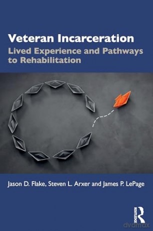Veteran Incarceration: Lived Experience and Pathways to Rehabilitation - Jason D. Flake [KSIĄŻKA]