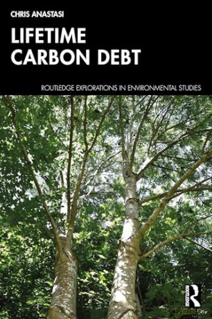 Lifetime Carbon Debt (Routledge Explorations in Environmental Studies) - Chris Anastasi [KSIĄŻKA]