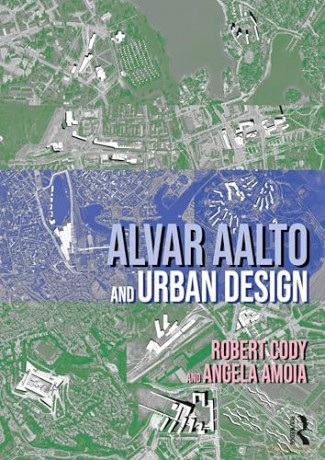Alvar Aalto and Urban Design - Robert Cody [KSIĄŻKA]